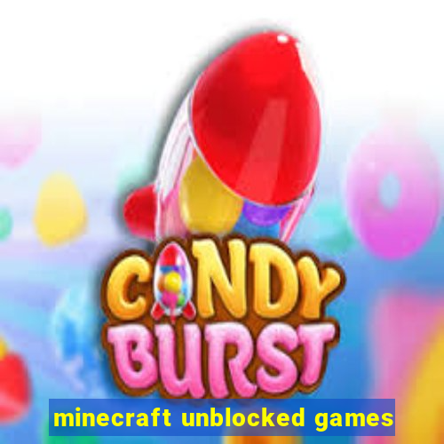 minecraft unblocked games